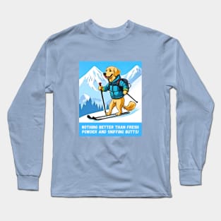 Nothing Better than Skiing and Sniffing Butts Long Sleeve T-Shirt